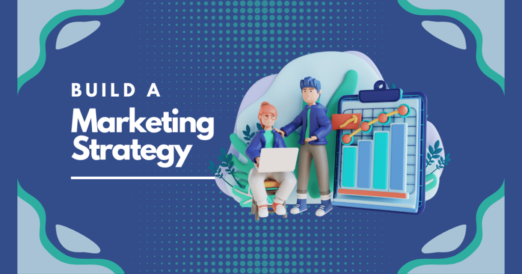 Build a marketing strategy