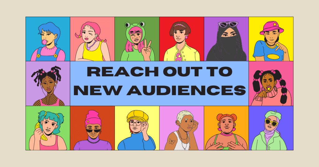 Reach out to new audiences