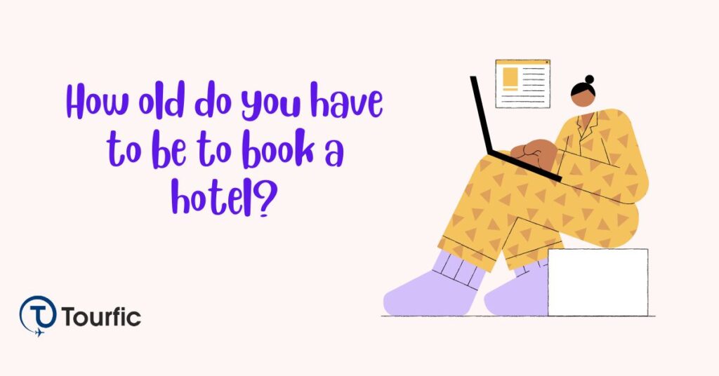 How old do you have to be to book a hotel