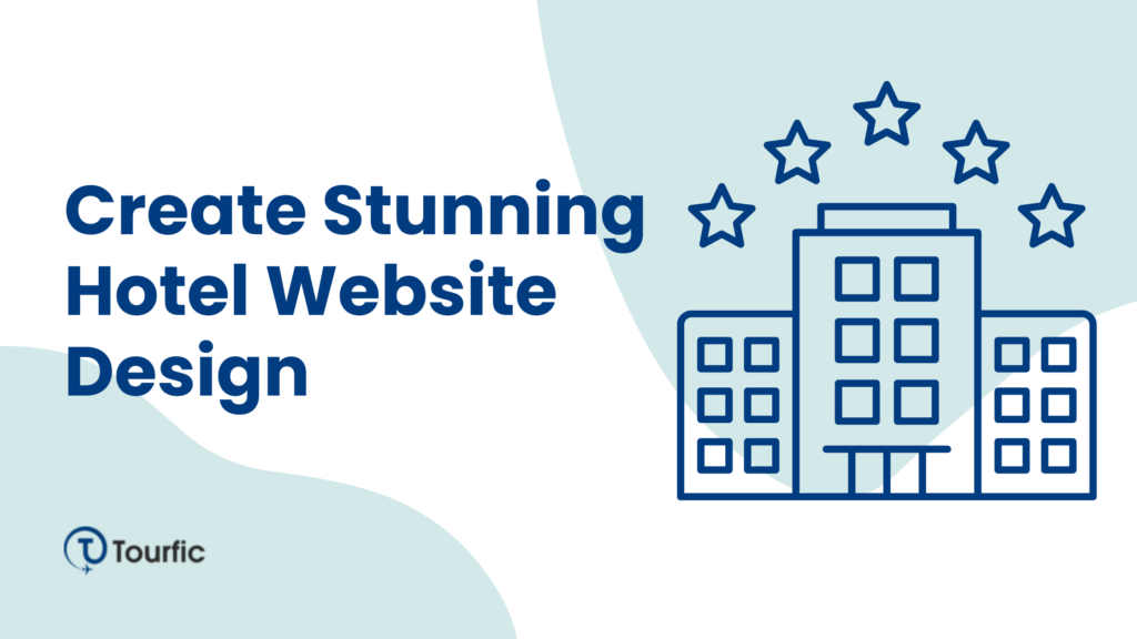 Tips to Create Stunning Hotel Website Design