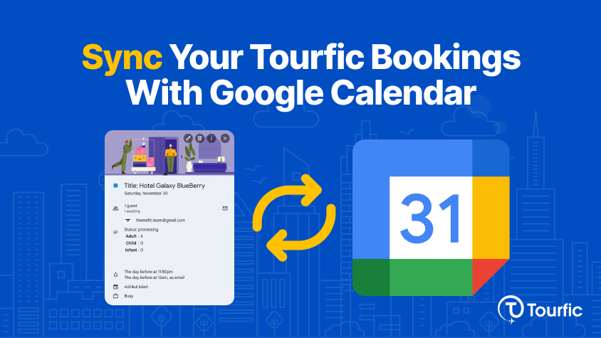 Tourfic Booking details sync with google calender - Themefic